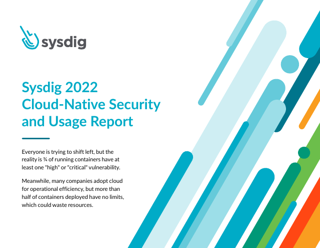 image from Sysdig 2022 Cloud-Native Security and Usage Report