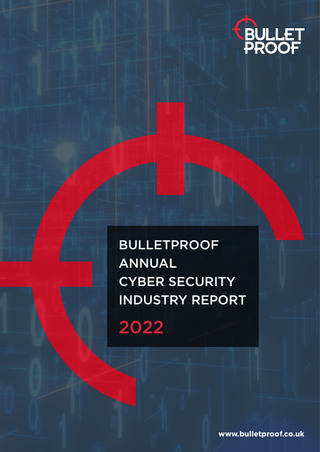 image from Bulletproof Annual Cyber Security Industry Report 2022