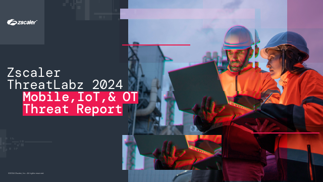 image from Zscaler ThreatLabz 2024 Mobile, IoT, & OT Threat Report